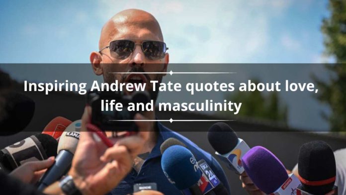 75 sharp Andrew Tate quotes about treasure, lifestyles and masculinity
